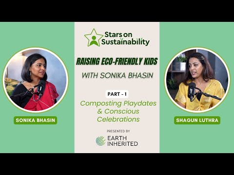 Green Living Starts at Home: Sonika Bhasin on Sustainable Parenting